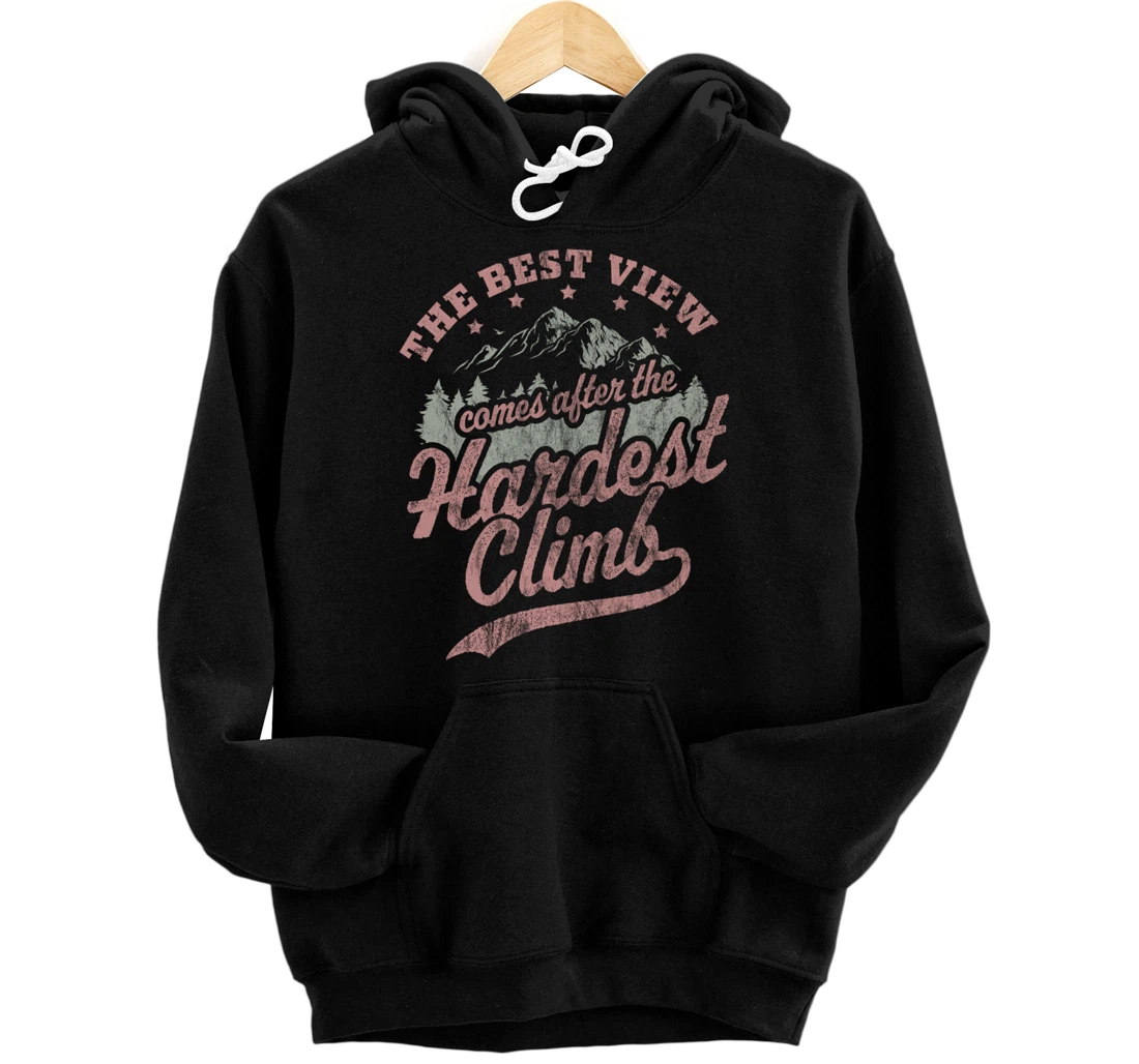 The Best View Comes After The Hardest Climb Hiking Vintage Pullover Hoodie