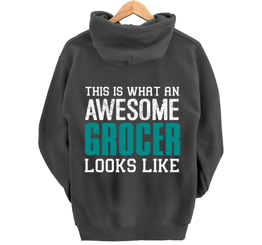 This is what an awesome Grocer looks like Fun Gift Merchant Pullover Hoodie