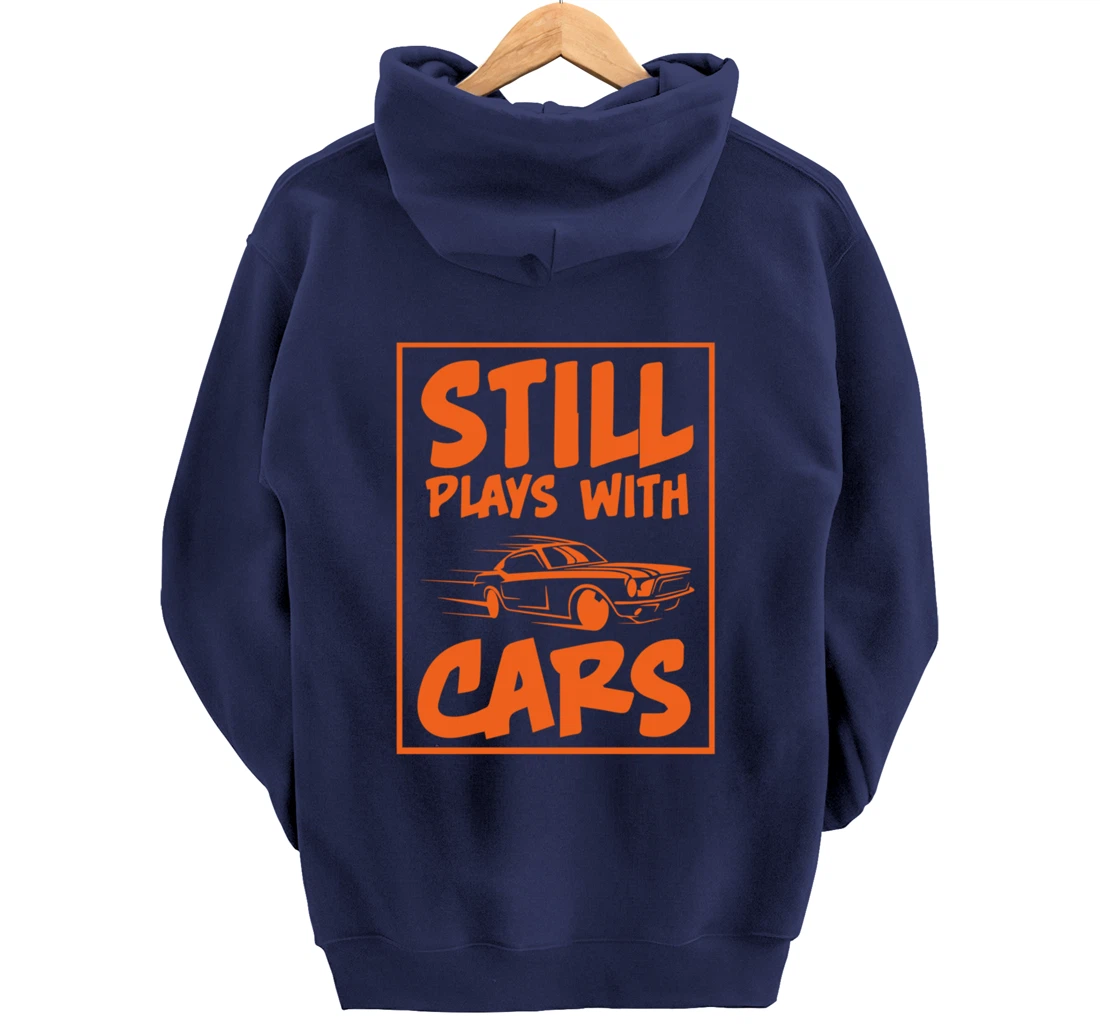 Still Plays With Cars. Car For Men Pullover Hoodie