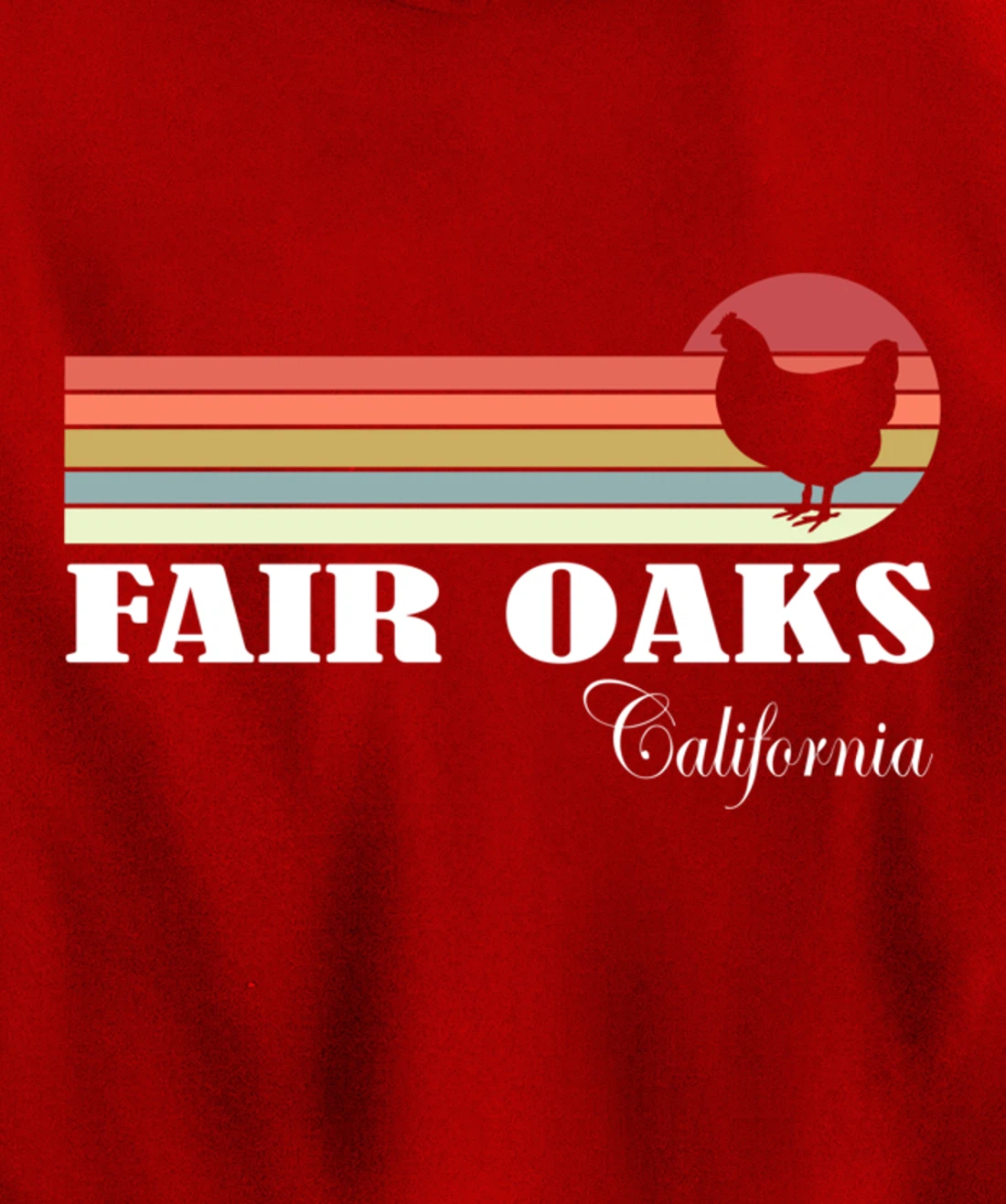Fair Oaks California Retro Chicken Lover Souvenir Pullover Hoodie