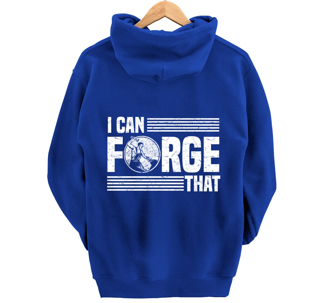 I Can Forge That Funny Blacksmith Worker Quote Pullover Hoodie