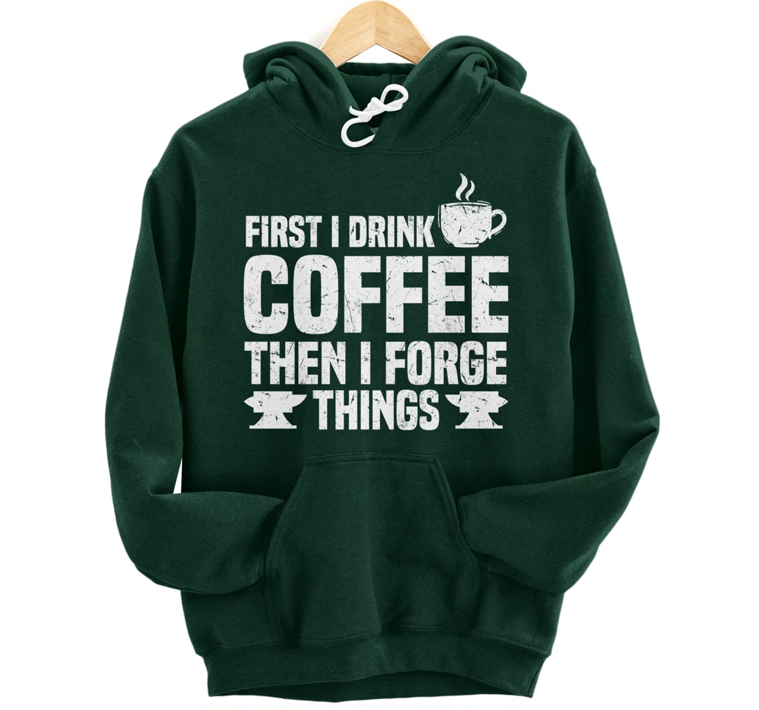 Funny Blacksmith Worker Saying Coffee Lover Quote Pullover Hoodie