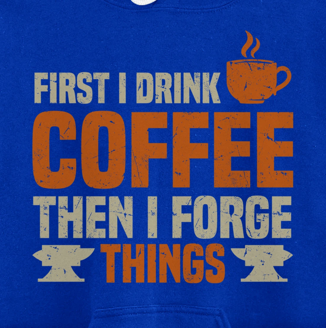 Funny Blacksmith Worker Quote Coffee Lover Saying Pullover Hoodie