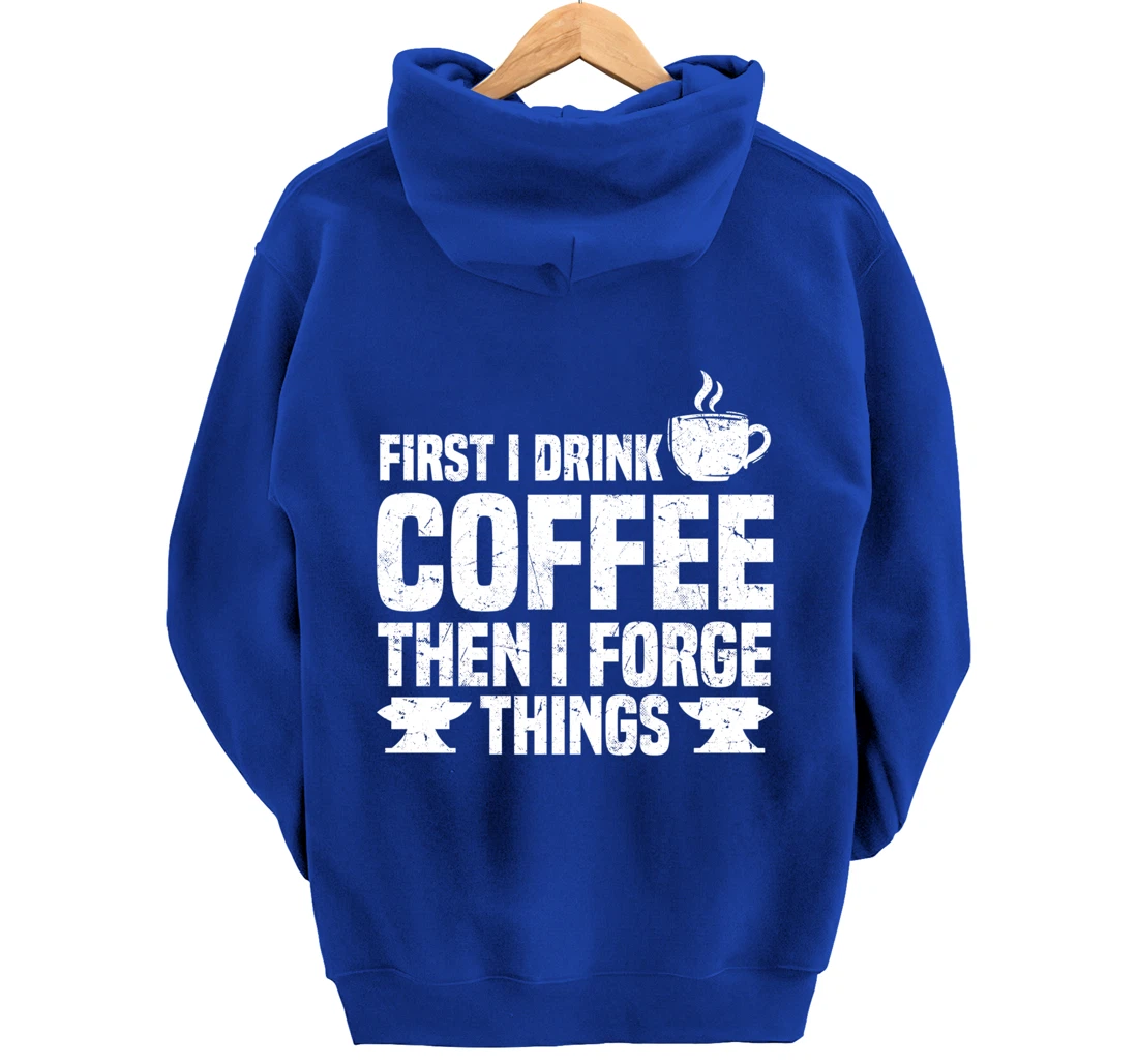 Funny Blacksmith Worker Saying Coffee Lover Quote Pullover Hoodie