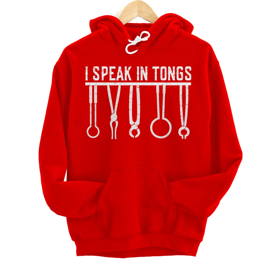 Funny Blacksmith Worker Pun I Speak In Tongs Pullover Hoodie