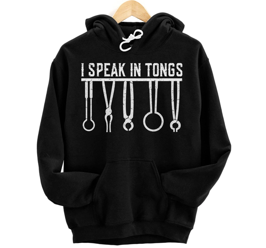 Funny Blacksmith Worker Pun I Speak In Tongs Pullover Hoodie
