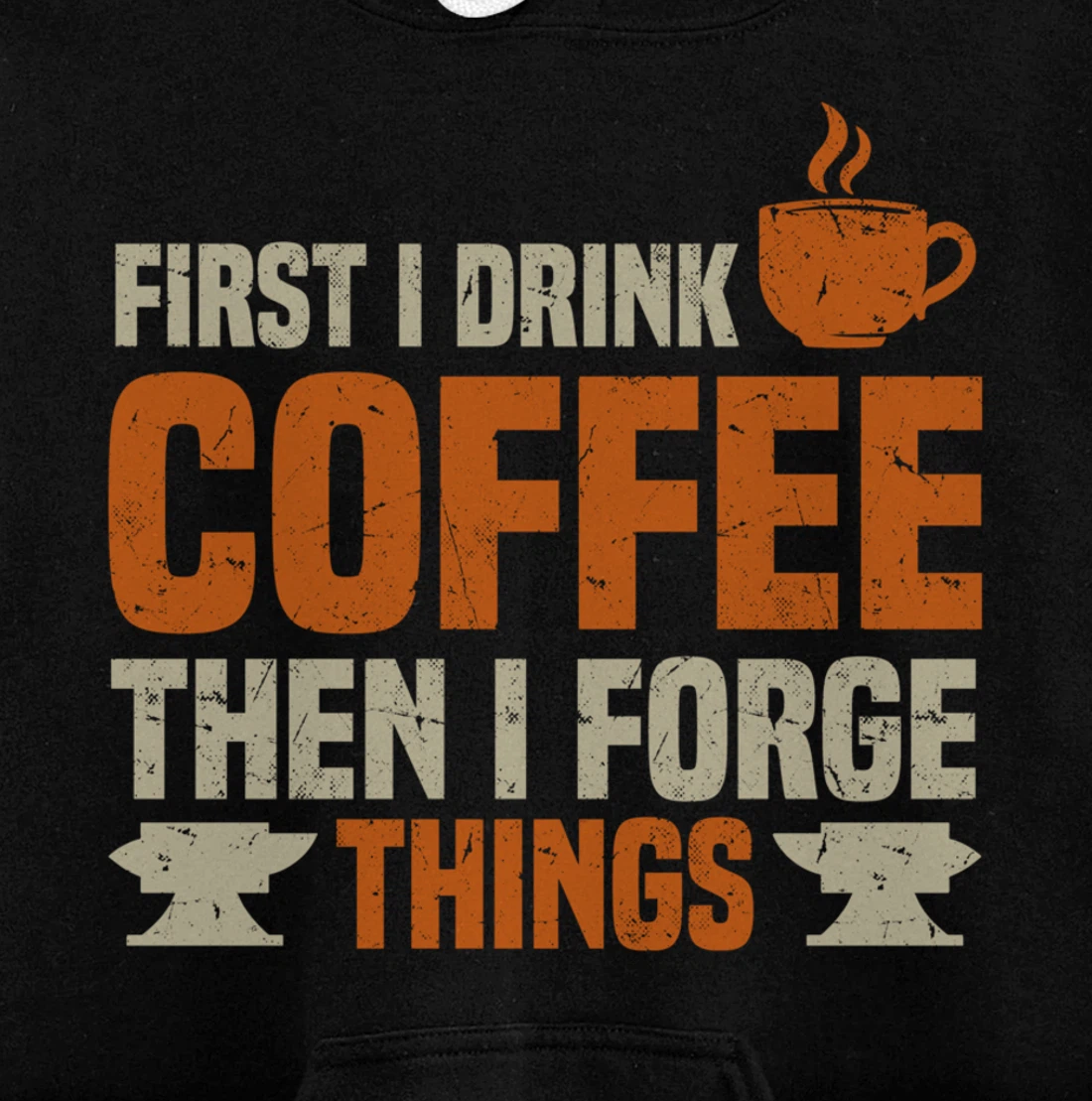 Funny Blacksmith Worker Quote Coffee Lover Saying Pullover Hoodie