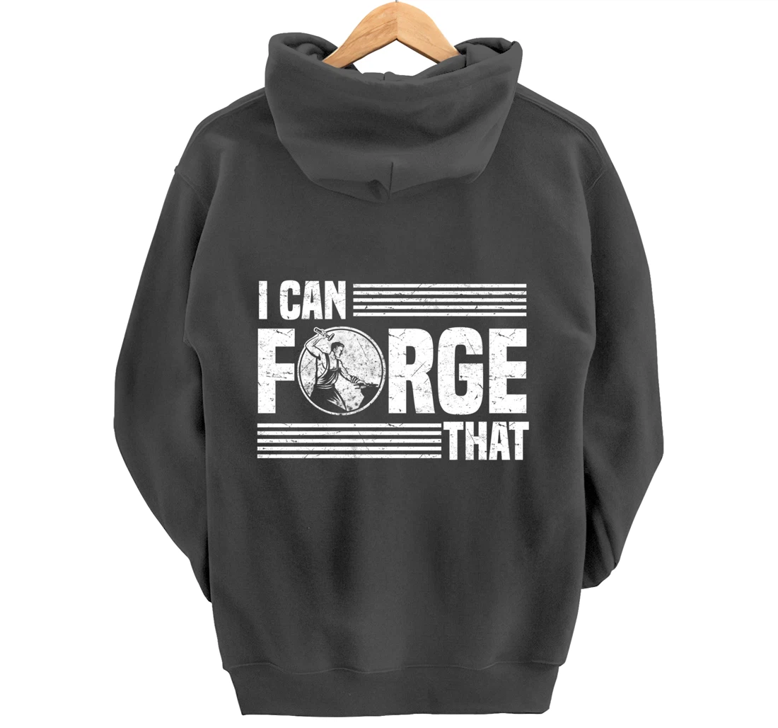 I Can Forge That Funny Blacksmith Worker Quote Pullover Hoodie