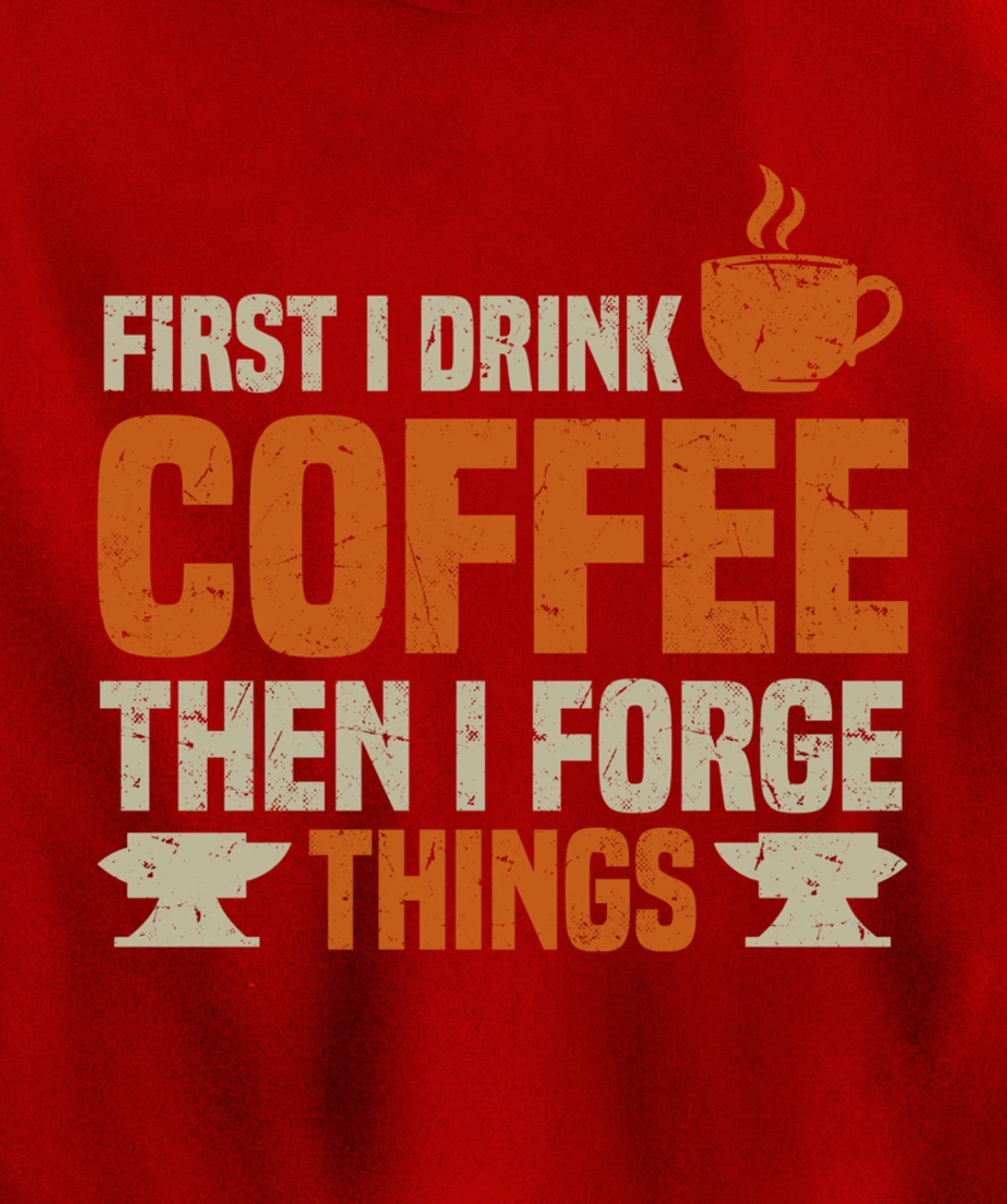 Funny Blacksmith Worker Quote Coffee Lover Saying Pullover Hoodie