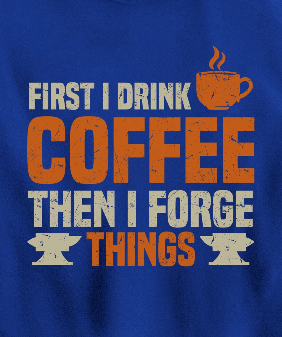 Funny Blacksmith Worker Quote Coffee Lover Saying Pullover Hoodie