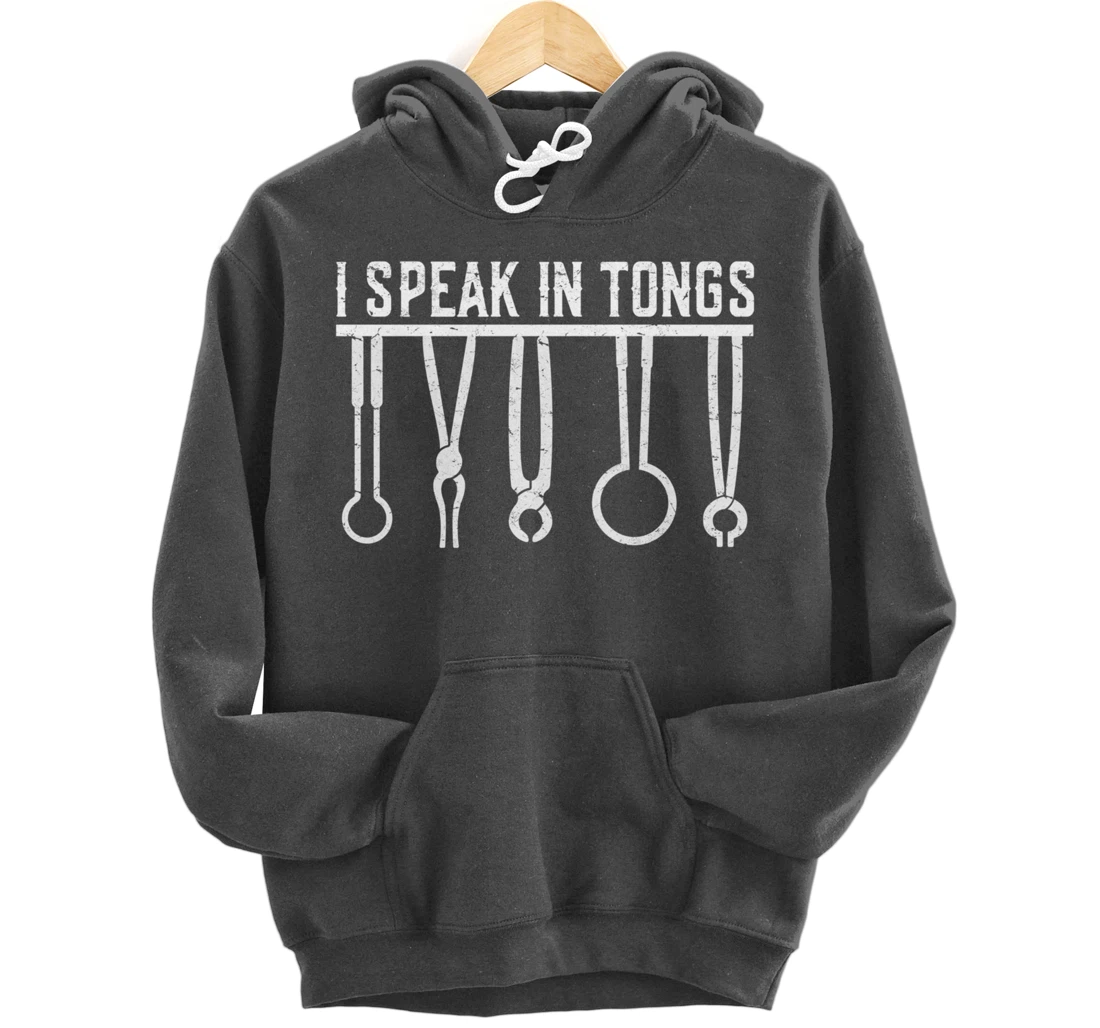 Funny Blacksmith Worker Pun I Speak In Tongs Pullover Hoodie