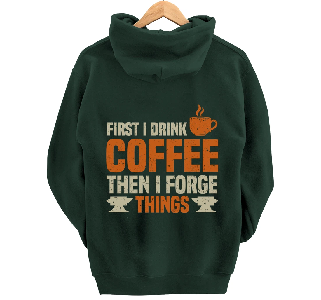 Funny Blacksmith Worker Quote Coffee Lover Saying Pullover Hoodie