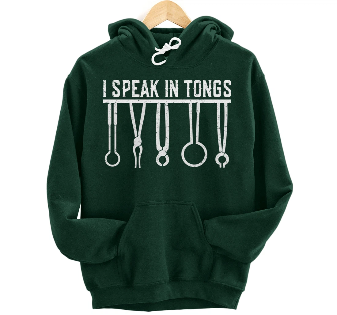 Funny Blacksmith Worker Pun I Speak In Tongs Pullover Hoodie