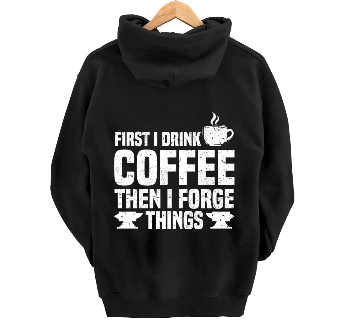 Funny Blacksmith Worker Saying Coffee Lover Quote Pullover Hoodie