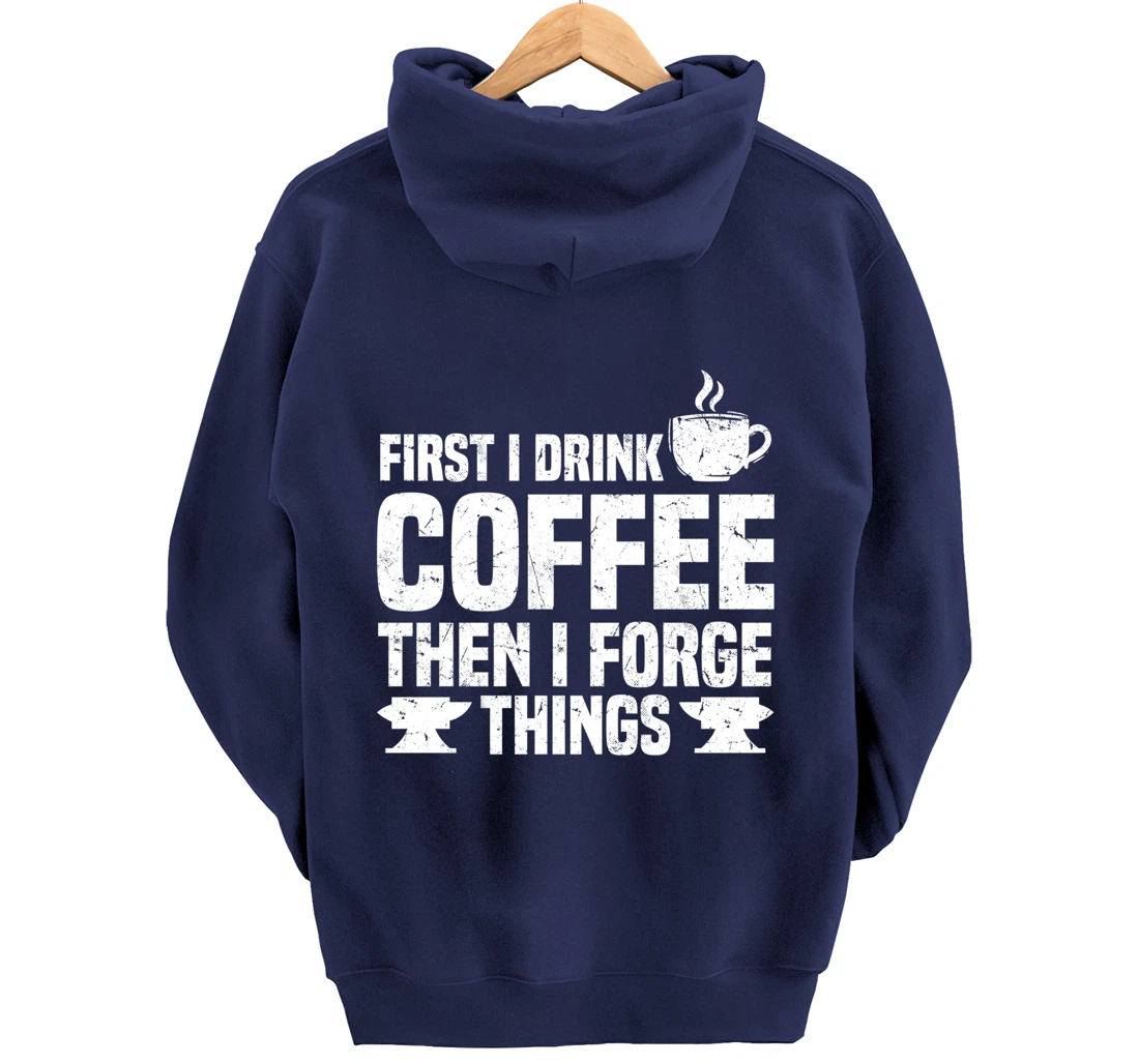 Funny Blacksmith Worker Saying Coffee Lover Quote Pullover Hoodie