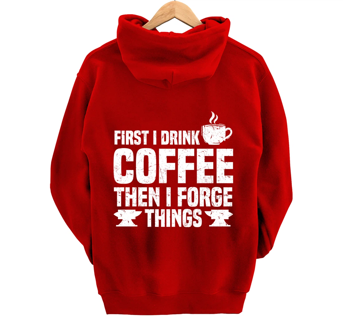 Funny Blacksmith Worker Saying Coffee Lover Quote Pullover Hoodie
