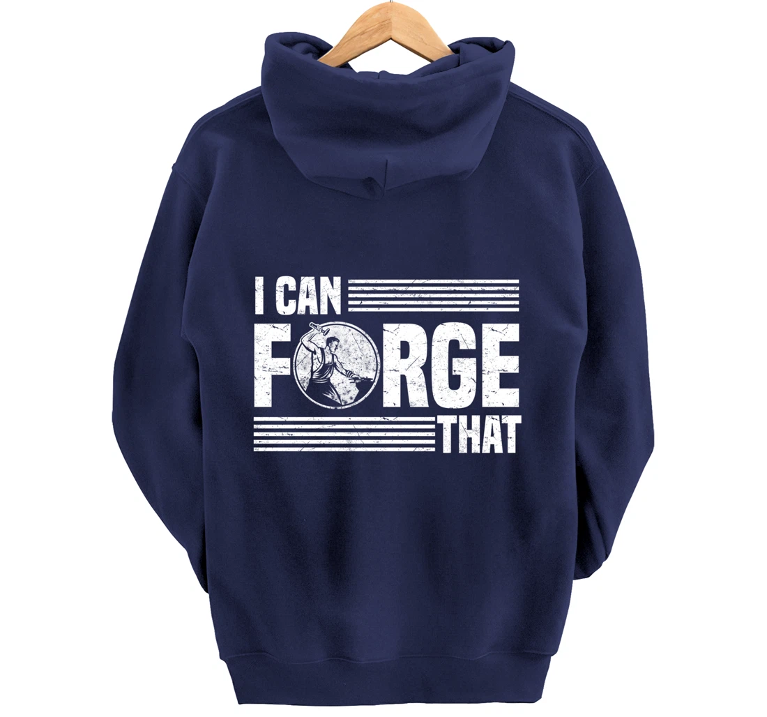 I Can Forge That Funny Blacksmith Worker Quote Pullover Hoodie