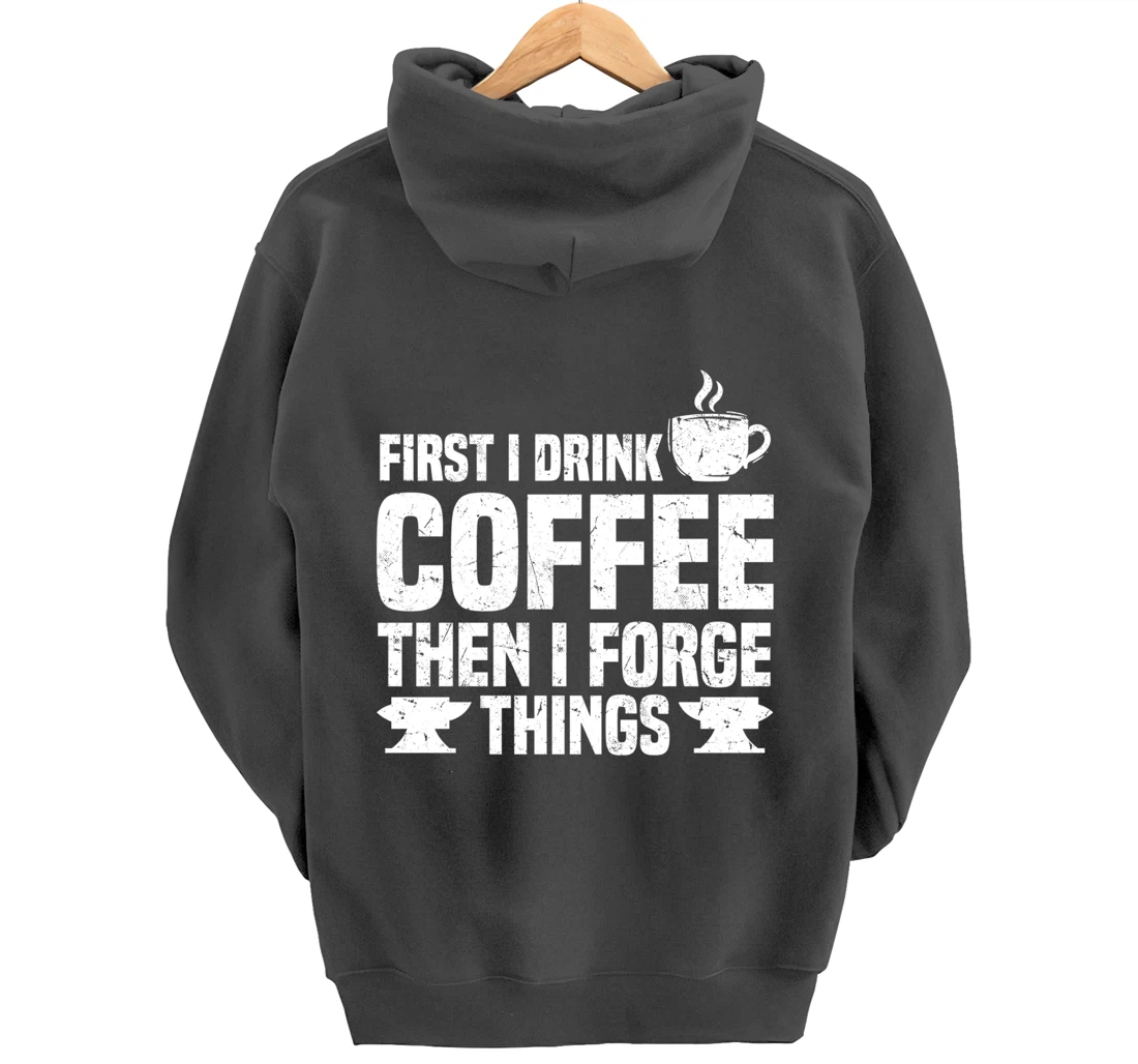 Funny Blacksmith Worker Saying Coffee Lover Quote Pullover Hoodie