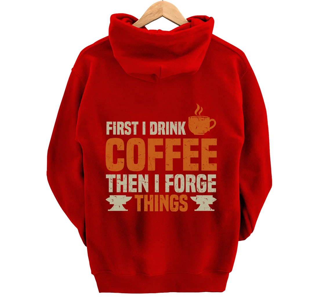 Funny Blacksmith Worker Quote Coffee Lover Saying Pullover Hoodie