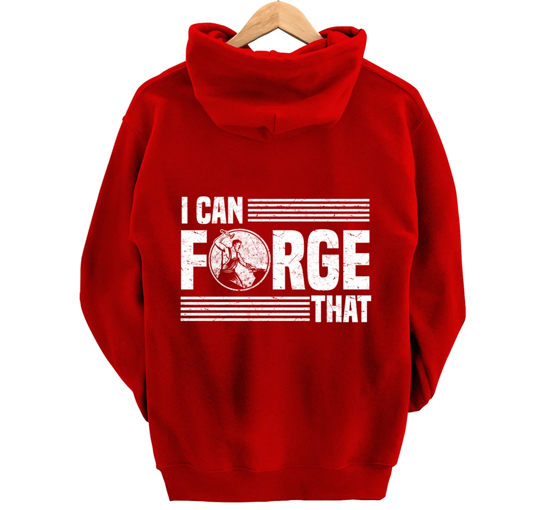 I Can Forge That Funny Blacksmith Worker Quote Pullover Hoodie