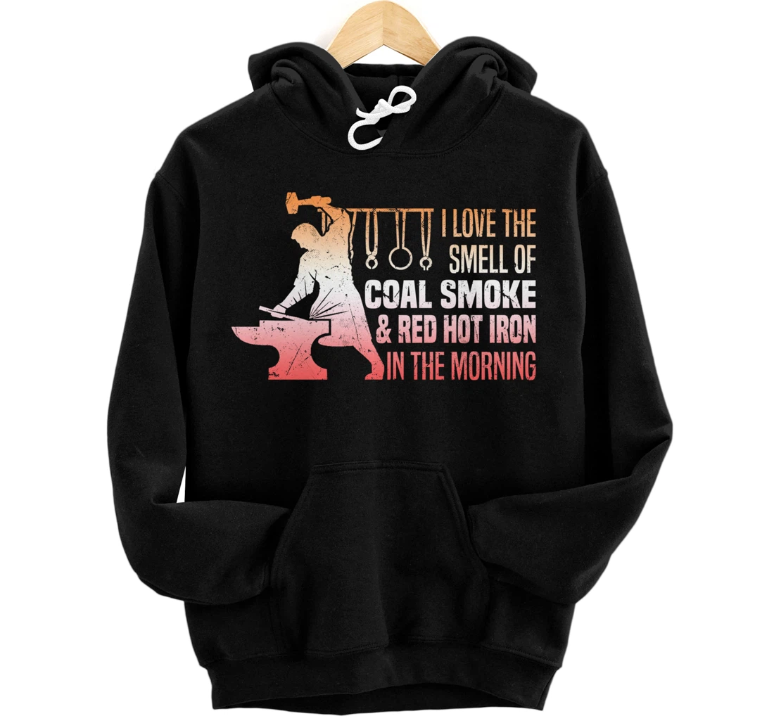 Funny Blacksmith Worker I Love The Smell Of Coal Smoke Pullover Hoodie