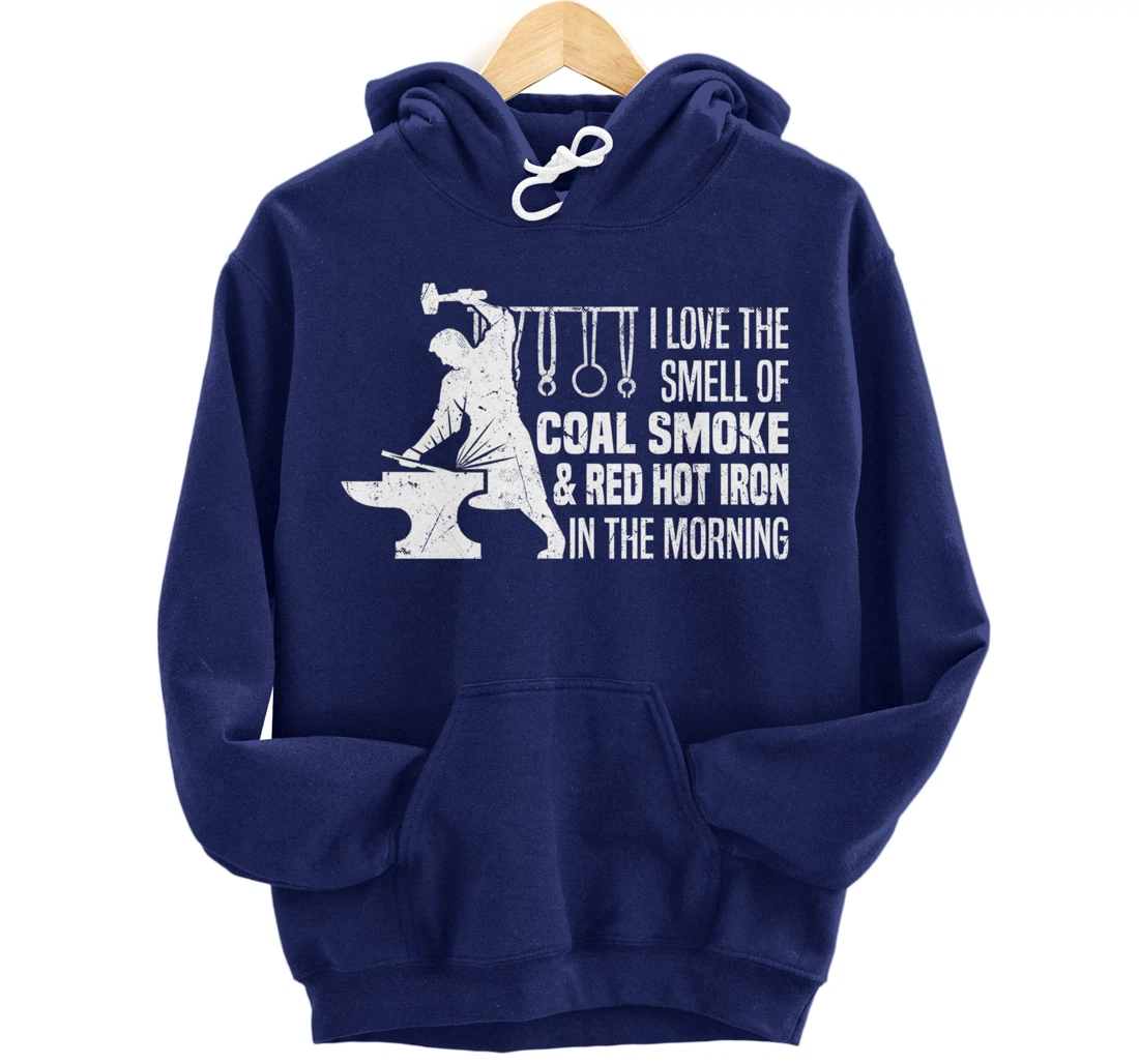 Funny Blacksmith Worker Quote I Love The Smell Of Coal Smoke Pullover Hoodie