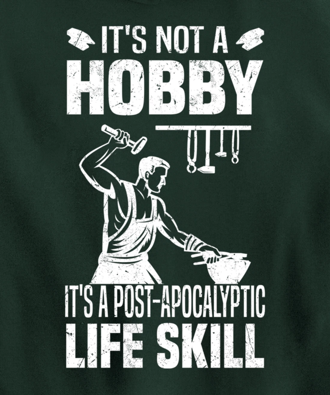 Funny Blacksmith Worker Post Apocalyptic Life Skill Pullover Hoodie