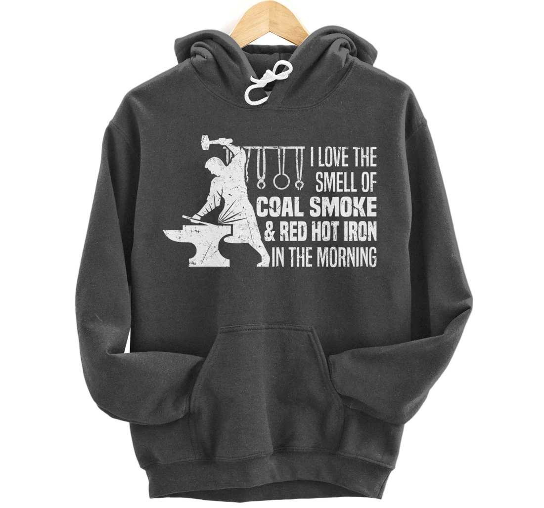 Funny Blacksmith Worker Quote I Love The Smell Of Coal Smoke Pullover Hoodie
