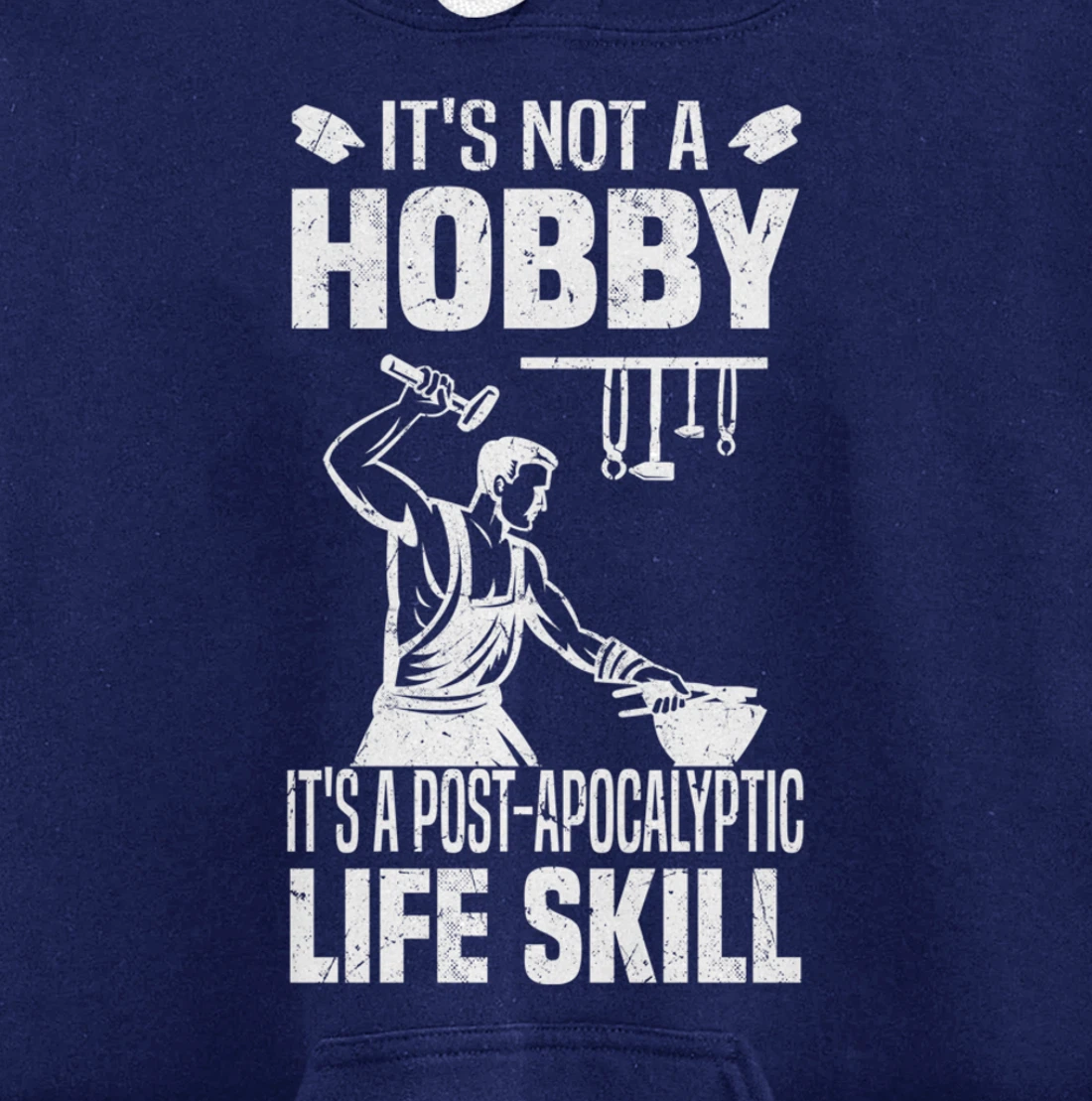 Funny Blacksmith Worker Post Apocalyptic Life Skill Pullover Hoodie