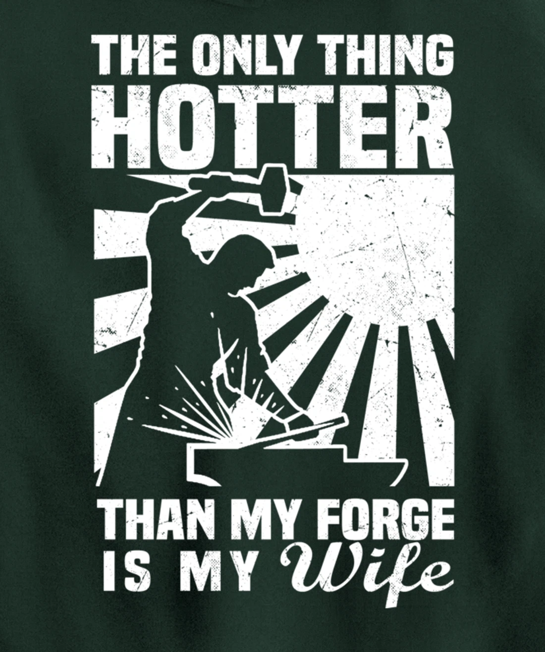 The Only Thing Hotter Than My Forge Is My Wife Blacksmith Pullover Hoodie
