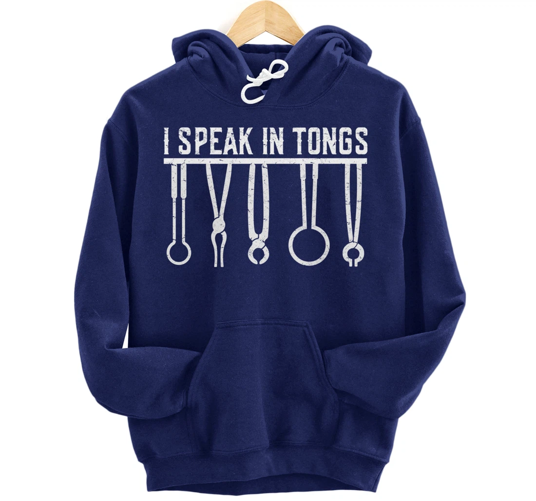 Funny Blacksmith Worker Pun I Speak In Tongs Pullover Hoodie