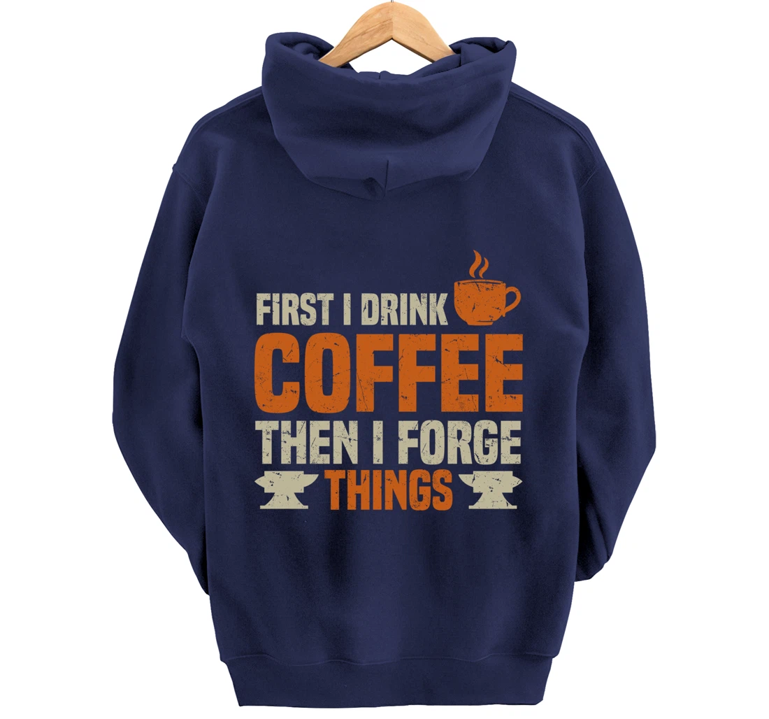 Funny Blacksmith Worker Quote Coffee Lover Saying Pullover Hoodie