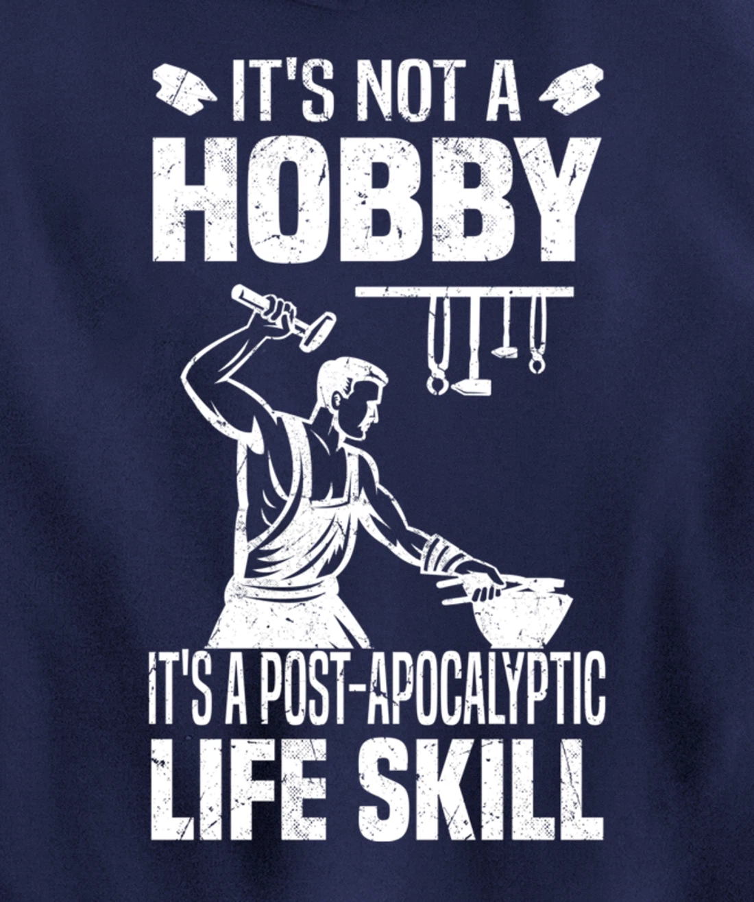 Funny Blacksmith Worker Post Apocalyptic Life Skill Pullover Hoodie