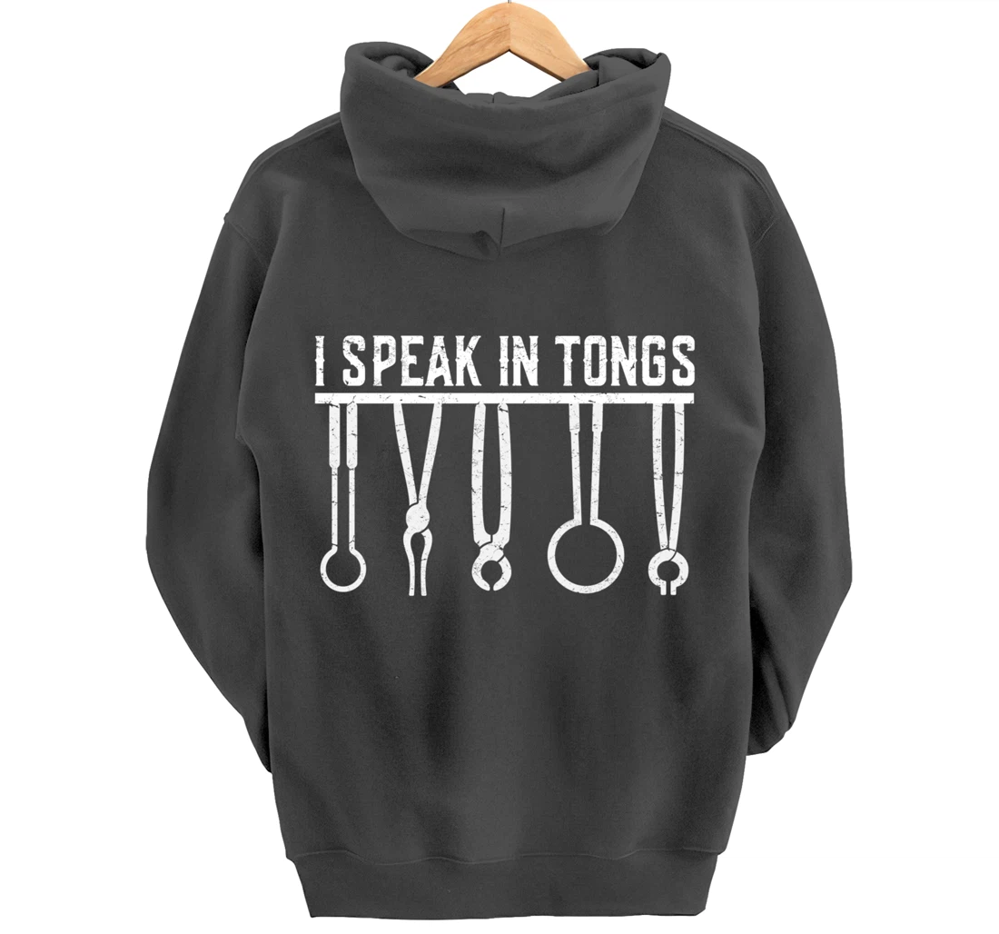 Funny Blacksmith Worker Pun I Speak In Tongs Pullover Hoodie