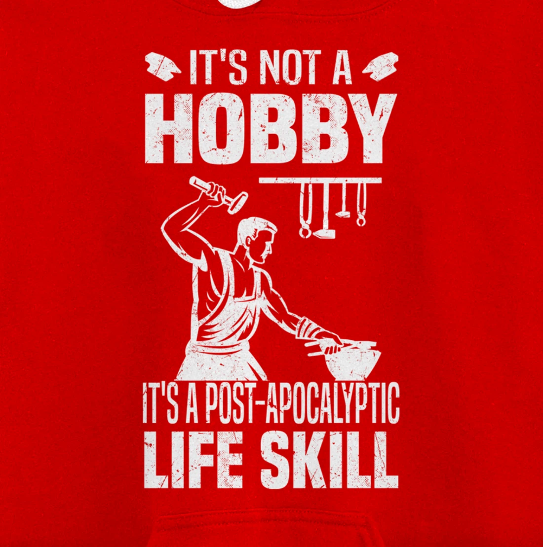 Funny Blacksmith Worker Post Apocalyptic Life Skill Pullover Hoodie