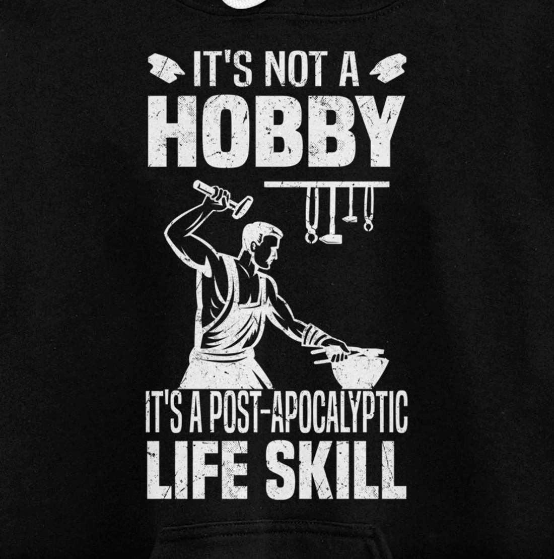 Funny Blacksmith Worker Post Apocalyptic Life Skill Pullover Hoodie