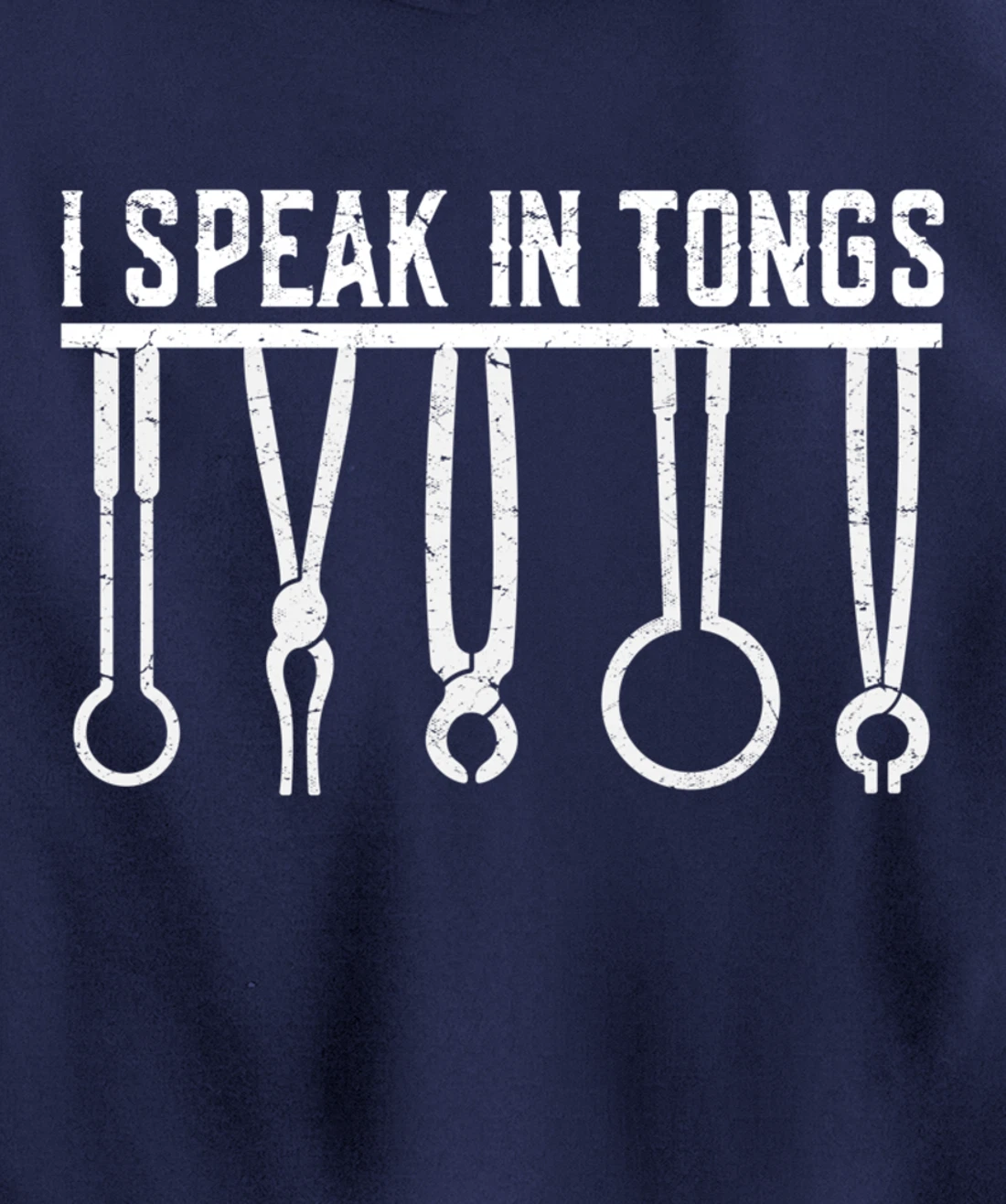 Funny Blacksmith Worker Pun I Speak In Tongs Pullover Hoodie