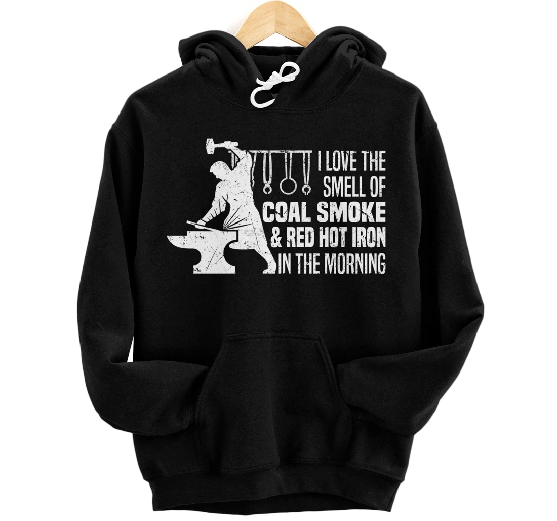 Funny Blacksmith Worker Quote I Love The Smell Of Coal Smoke Pullover Hoodie