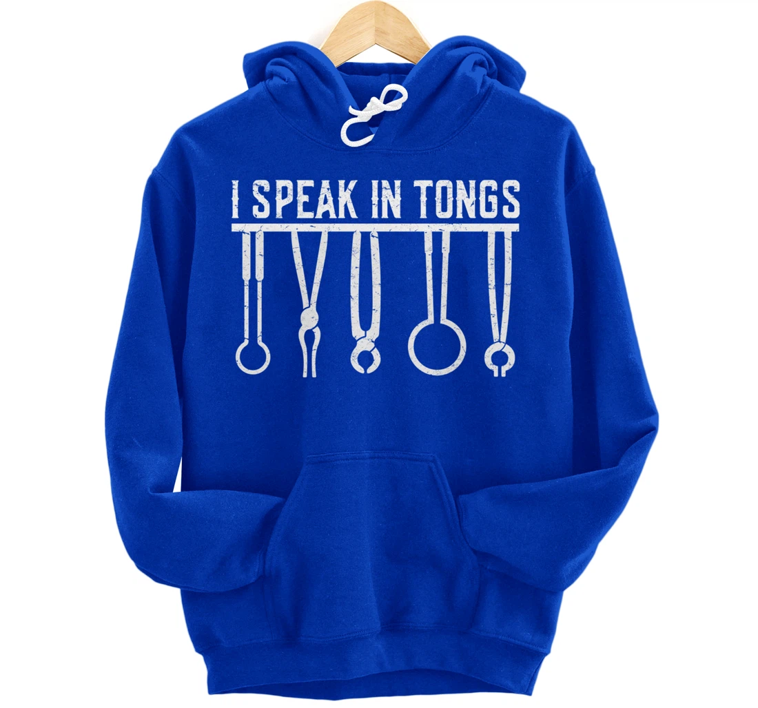 Funny Blacksmith Worker Pun I Speak In Tongs Pullover Hoodie