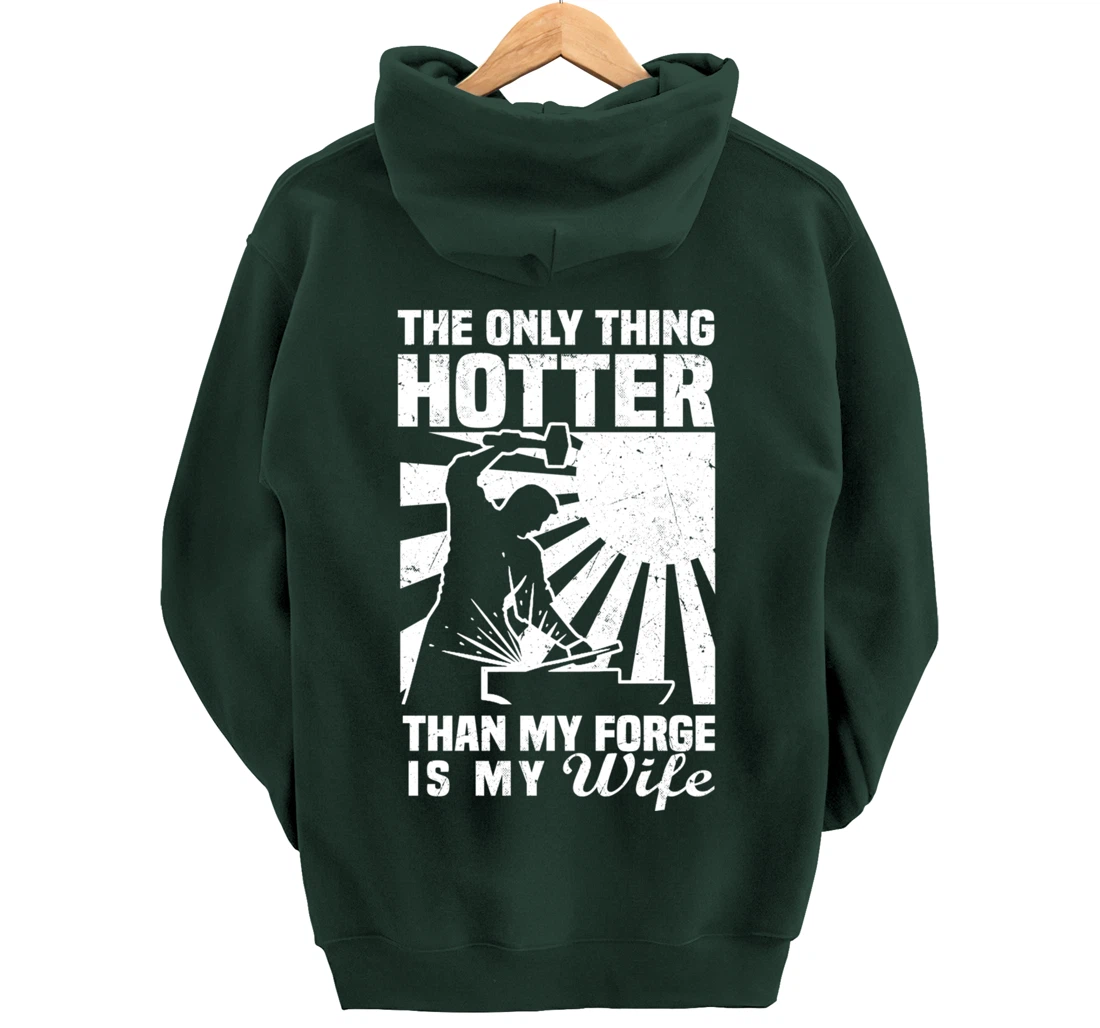 The Only Thing Hotter Than My Forge Is My Wife Blacksmith Pullover Hoodie