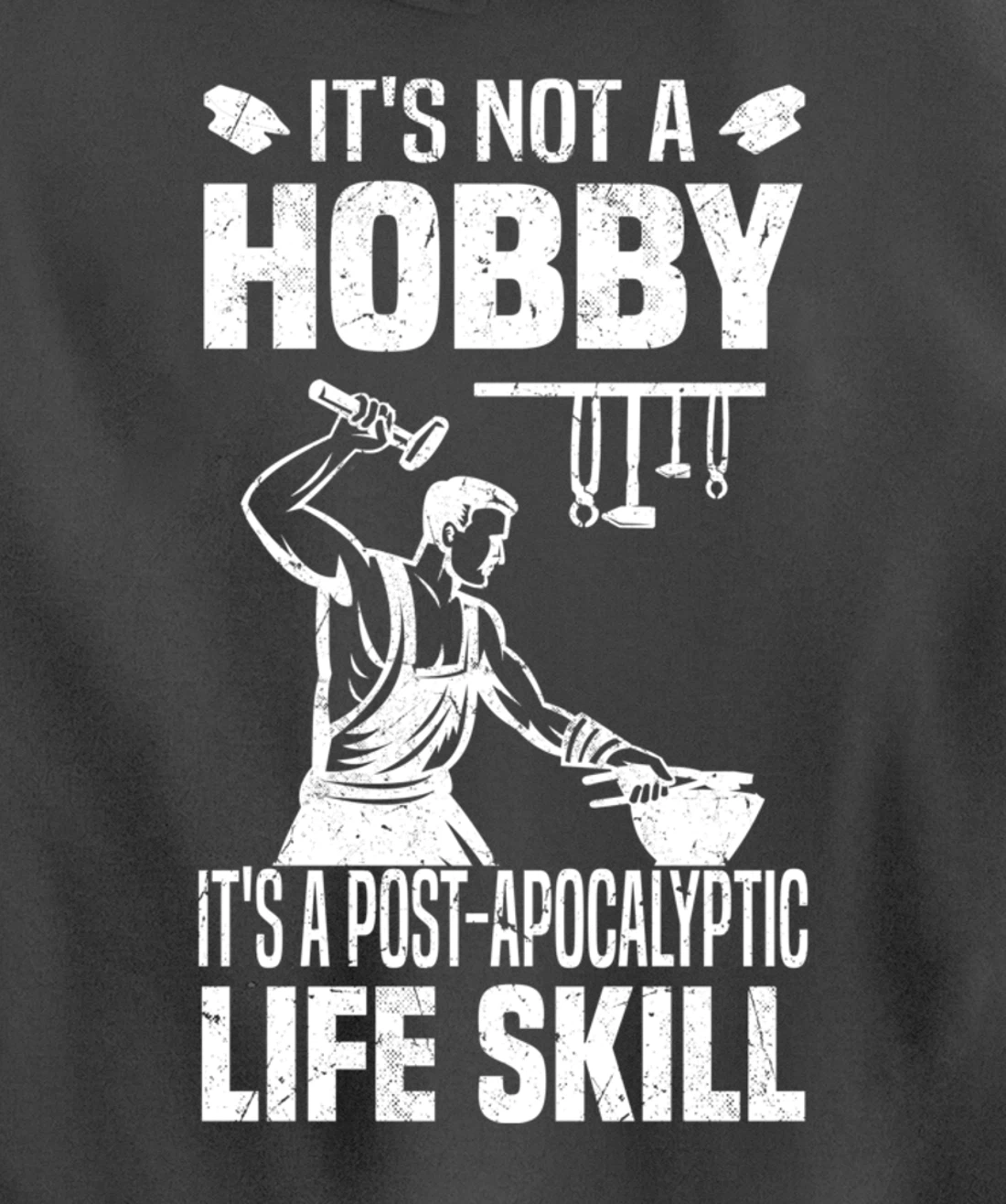 Funny Blacksmith Worker Post Apocalyptic Life Skill Pullover Hoodie