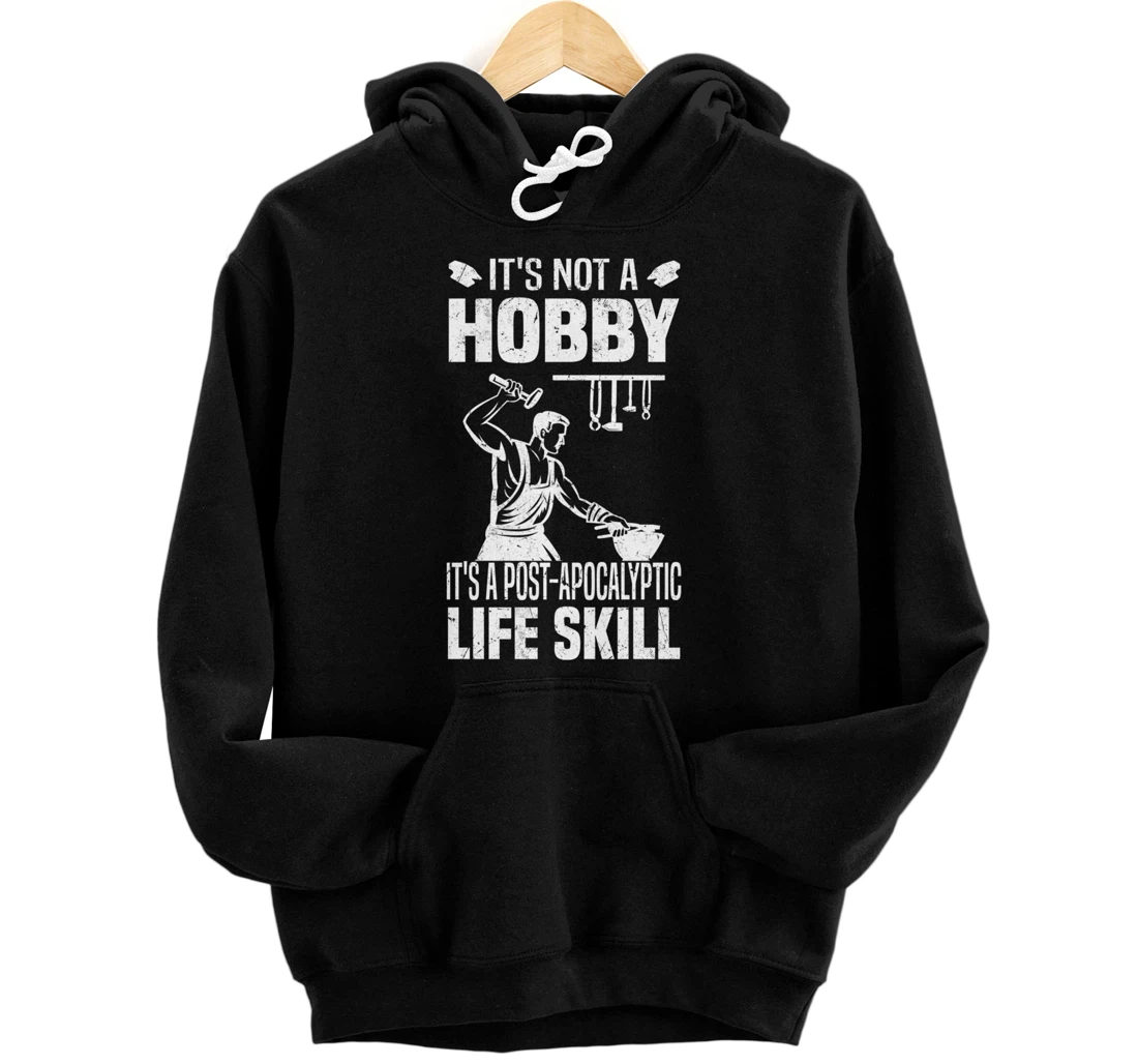 Funny Blacksmith Worker Post Apocalyptic Life Skill Pullover Hoodie