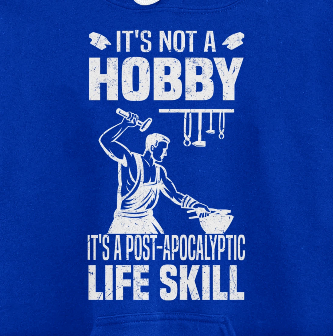 Funny Blacksmith Worker Post Apocalyptic Life Skill Pullover Hoodie