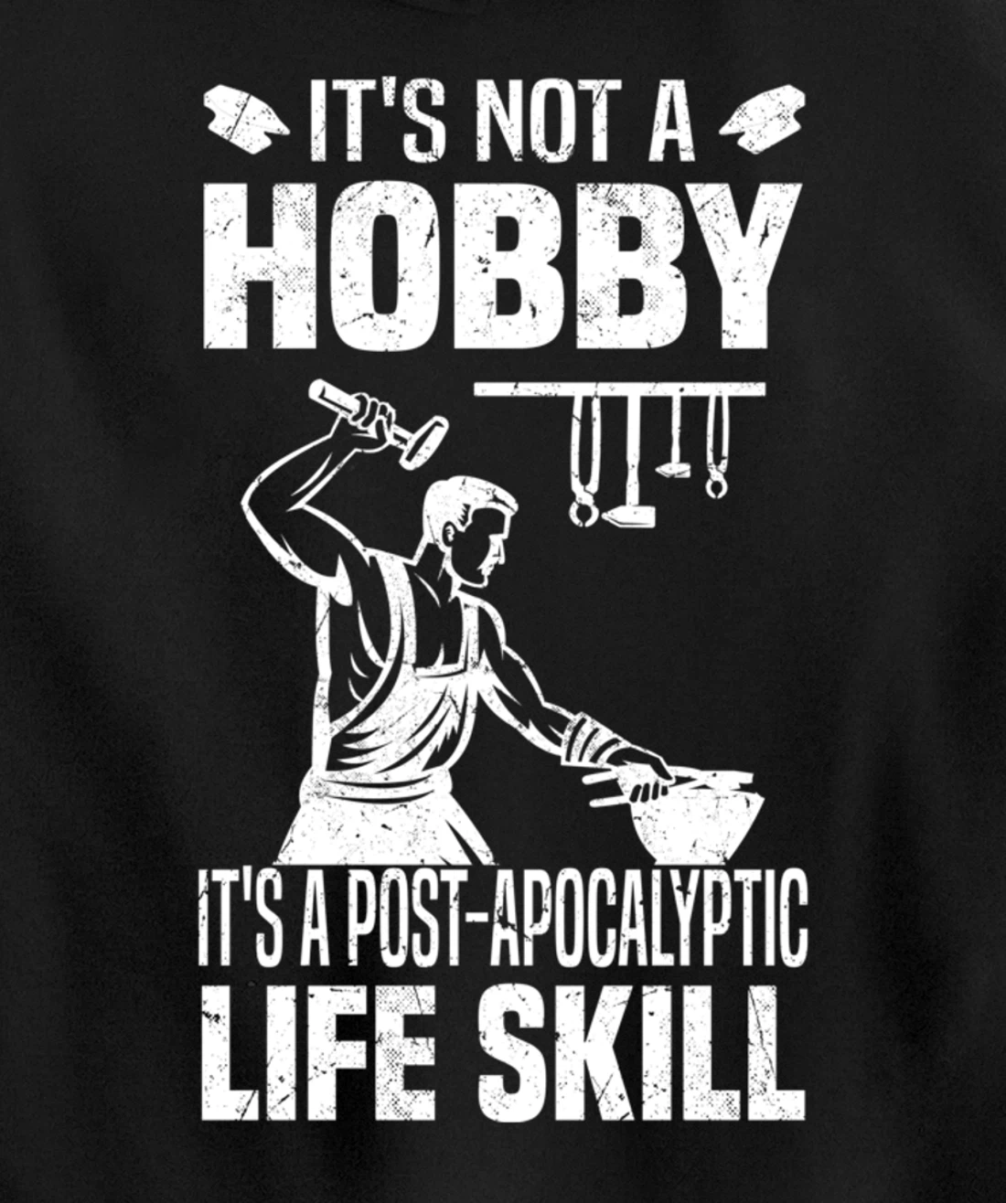 Funny Blacksmith Worker Post Apocalyptic Life Skill Pullover Hoodie
