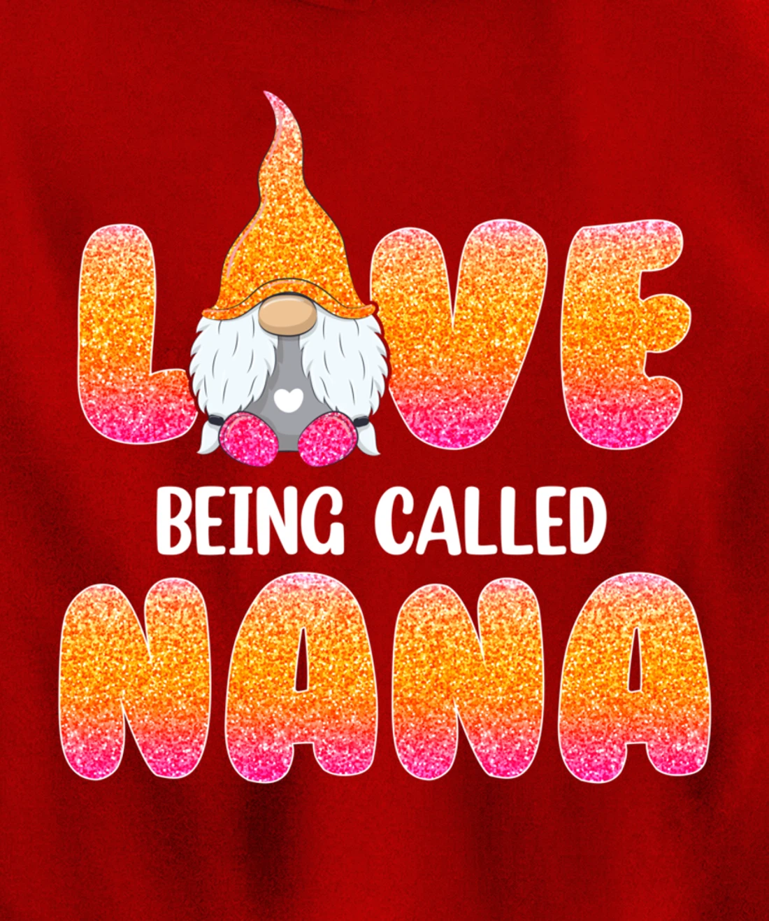 Funny Love Being Called Nana Gnome Valentine Day Matching Pullover Hoodie