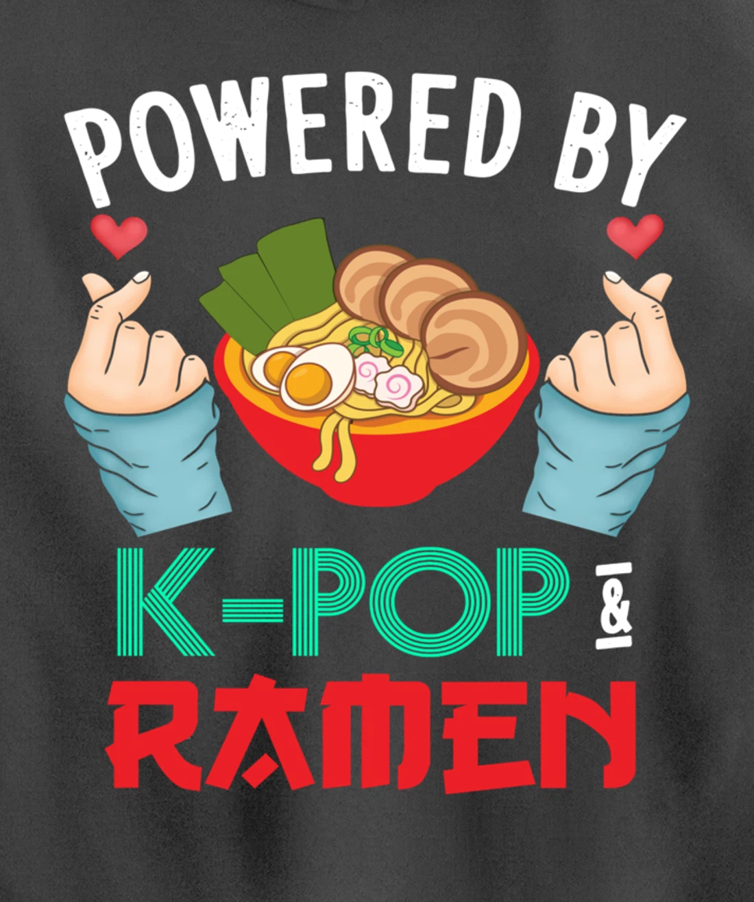 Powered by K-POP And Ramen - Kpop And Ramen Pullover Hoodie