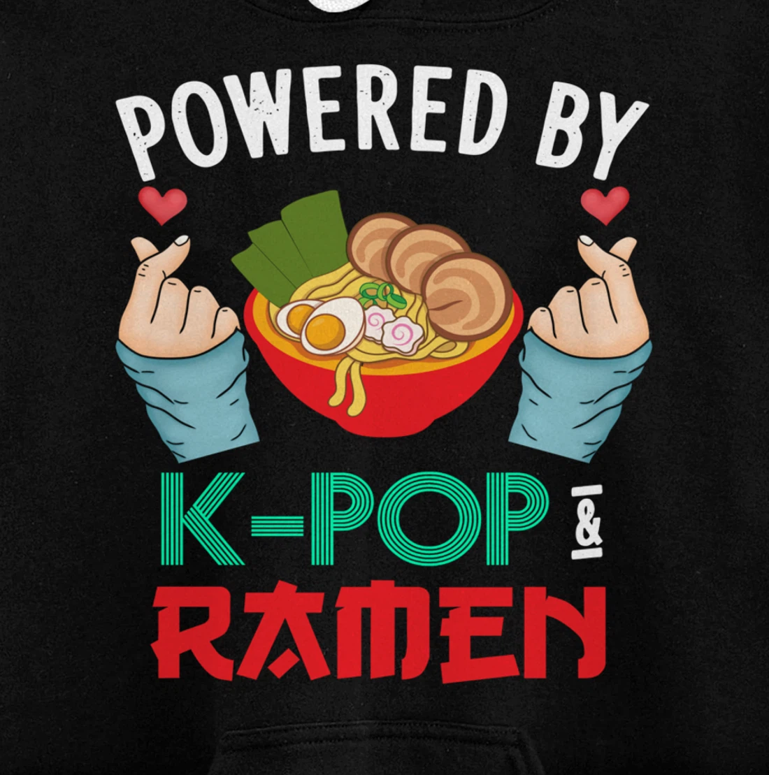Powered by K-POP And Ramen - Kpop And Ramen Pullover Hoodie