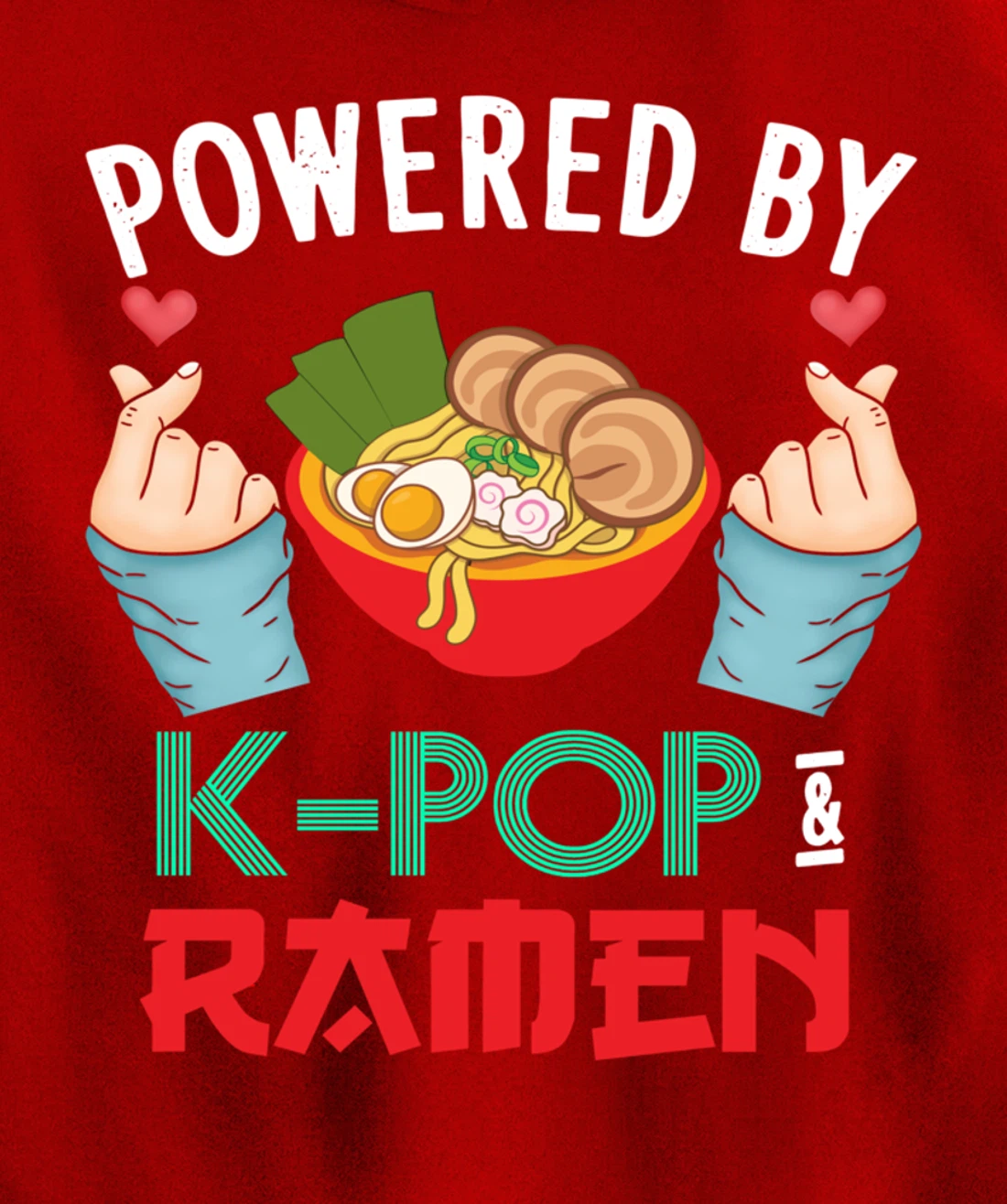 Powered by K-POP And Ramen - Kpop And Ramen Pullover Hoodie