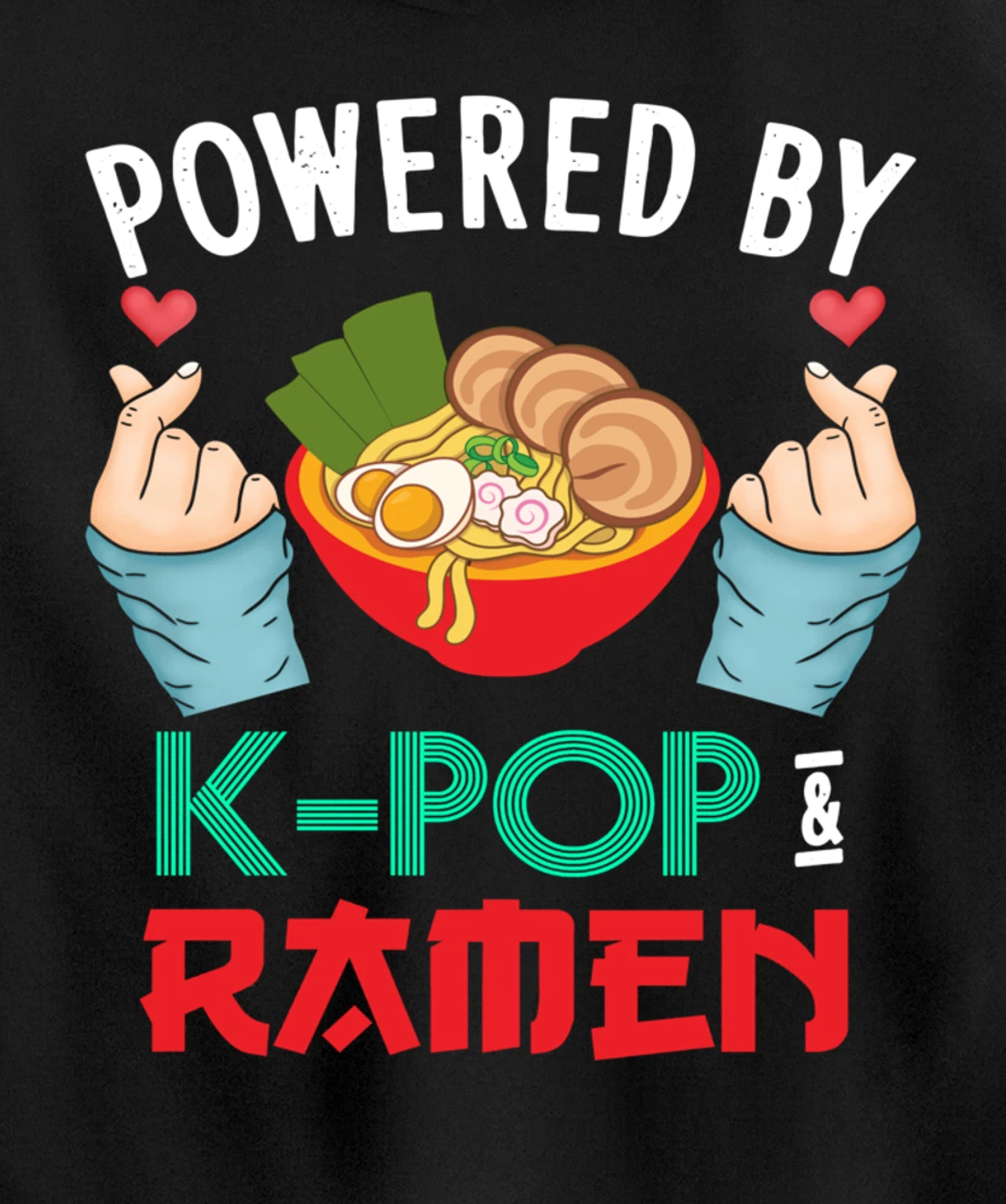 Powered by K-POP And Ramen - Kpop And Ramen Pullover Hoodie