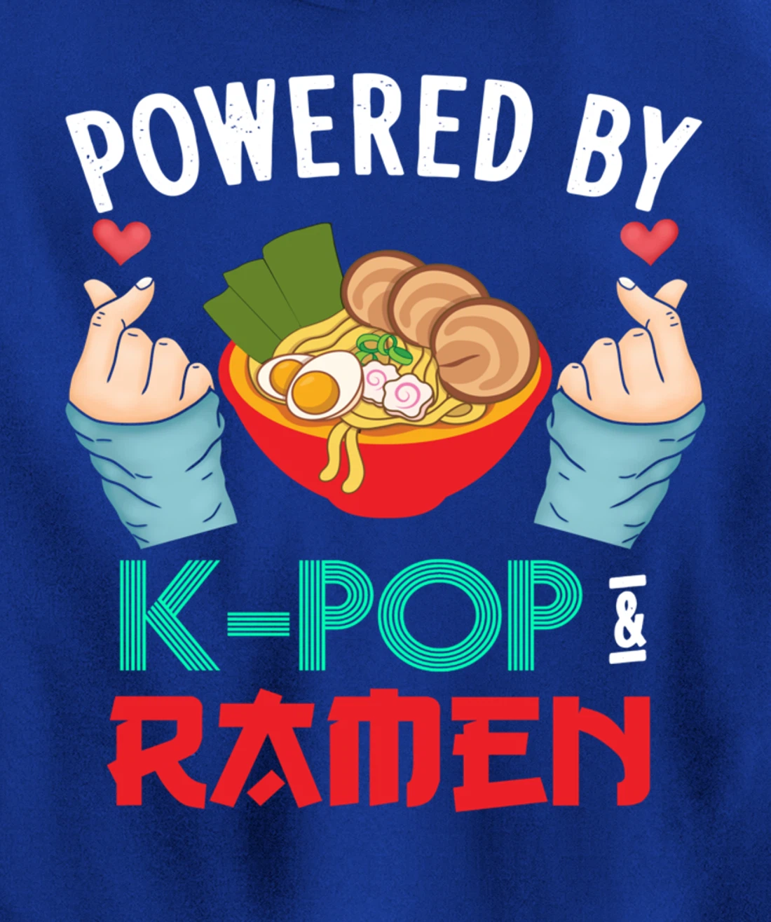 Powered by K-POP And Ramen - Kpop And Ramen Pullover Hoodie